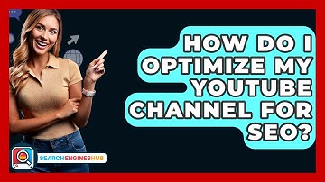 How Do I Optimize My YouTube Channel For SEO? - SearchEnginesHub.com