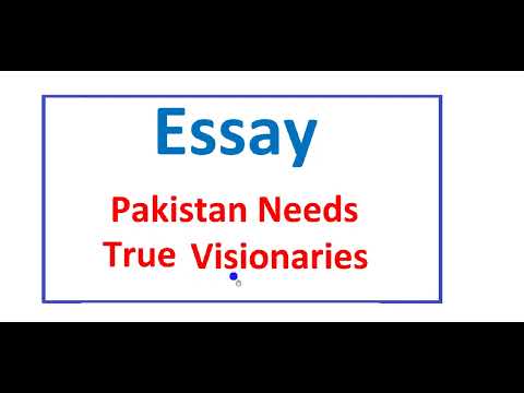 pakistan needs true visionaries essay for class 9