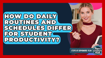 How Do Daily Routines And Schedules Differ For Student Productivity? - Steps to Sophomore Year