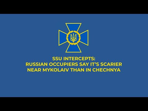 For Russian occupiers, Mykolaiv is scarier than Chechnya