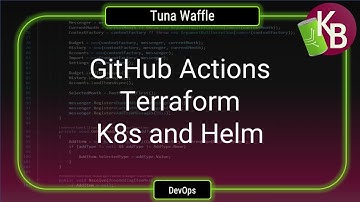 GitHub Actions, Terraform, K8s, and Helm