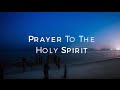 Prayer To The Holy Spirit HD