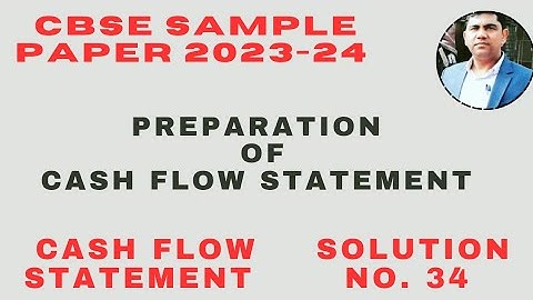 Solution no. 34 of cash flow statement of cbse sample paper 2023-24 Accountancy Class 12