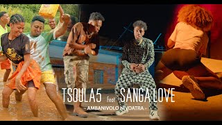 Sanga'Love ft  @Tsoula5Officiel - AMBANIVOLO NIVOATRA  ( Clip Officiel )
