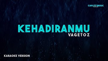 Vagetoz – Kehadiranmu (Karaoke Version)