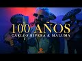 Carlos Rivera & Maluma - 100 Años (LETRA)