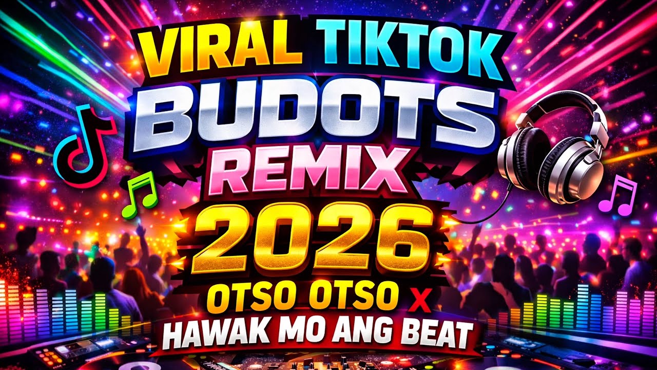 VIRAL TIKTOK BUDOTS REMIX 2026 - TRENDING TIKTOK MASHUP - OTSO OTSO X ...