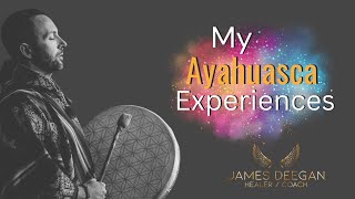 My Ayahuasca experiences