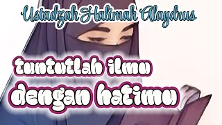 Download Lagu TUNTUTLAH ILMU DENGAN HATIMU ‼️ USTADZAH HALIMAH ALAYDRUS  MP3