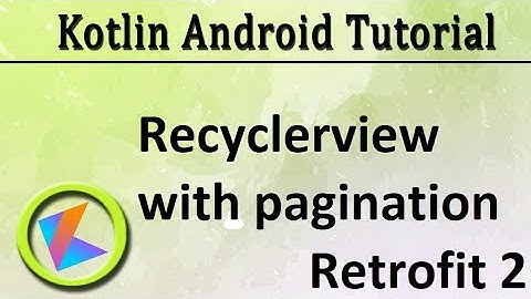 #68 Kotlin Android Tutorial | Recyclerview with pagination using Retrofit 2