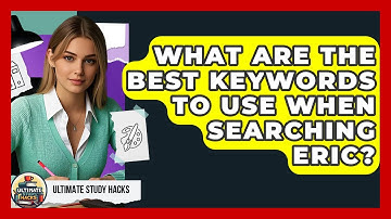 What Are The Best Keywords To Use When Searching ERIC? - Ultimate Study Hacks