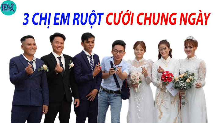 3 chị em ruột cưới chung một ngày - ĐỘC LẠ BÌNH DƯƠNG