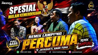 REZZA MUSIC SPESIAL KEMERDEKAAN - JAYASAKTI  - PERCUMA (REMIX LAMPUNG)