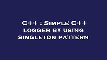 C++ : Simple C++ logger by using singleton pattern