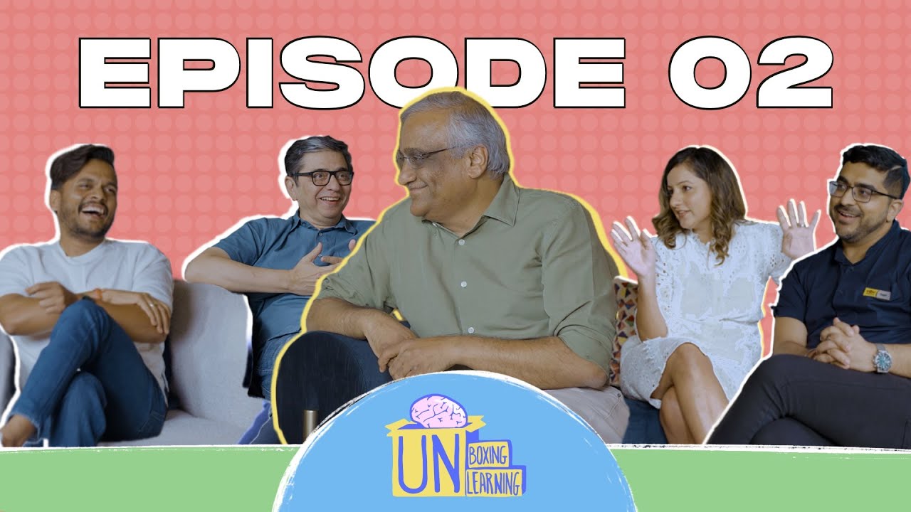 Unboxing Unlearning I EP 2 ft. Kishore Biyani,Santosh Desai,Sujeet Kumar,Naiyya Saggi&Sagar Daryani