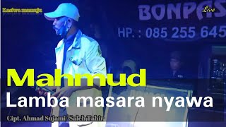 Live Mahmud LAMBA MASARA NYAWA Cipt. Achmad Sujami/ Saleh Tahir dipopulerkan Anto.S