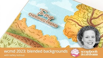 World Card Making Day 2023: Blended Backgrounds with Kelley Kohout