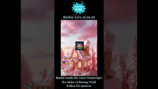 12.06.25 Barbie Live: Barbie reads the official court transcripts Part 2