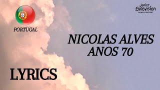 LYRICS / LETRA |  NICOLAS ALVES - ANOS 70 | JUNIOR EUROVISION 2022 | PORTUGAL