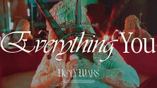 Holy Wars. - Everything You (Official Visualizer)