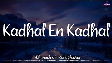 𝗞𝗮𝗱𝗵𝗮𝗹 𝗘𝗻 𝗸𝗮𝗱𝗵𝗮𝗹 (Lyrics) - Dhanush x Selvaraghavan | GV Prakash| Mayakkam Enna /\ #KadhalEnkadhal