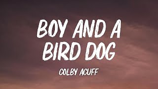 Colby Acuff - Boy and a Bird Dog (Lyrics)