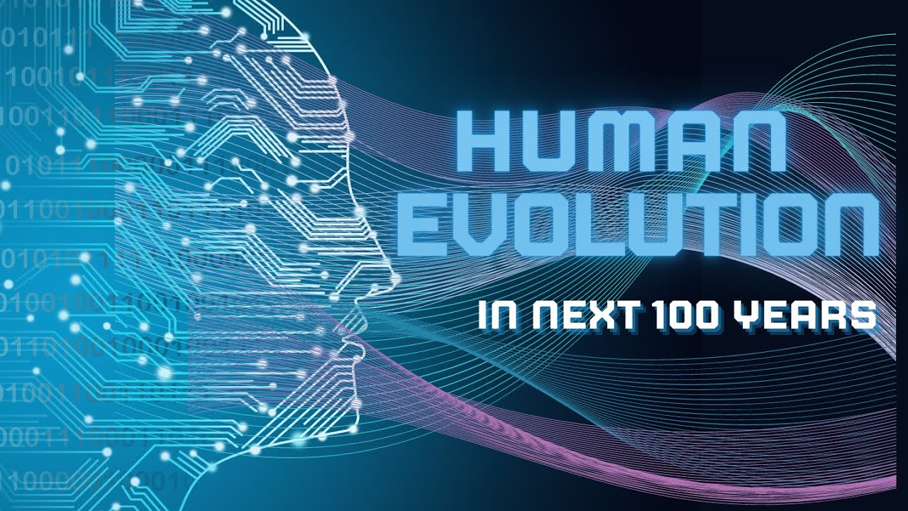 Human Evolution In Next 100 Years.