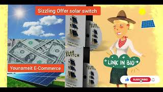 Sizzling Offer: Solar Switch #sizzling #SizzlingDeal #homesolar