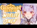 Can you beat genshin impact only using noelle