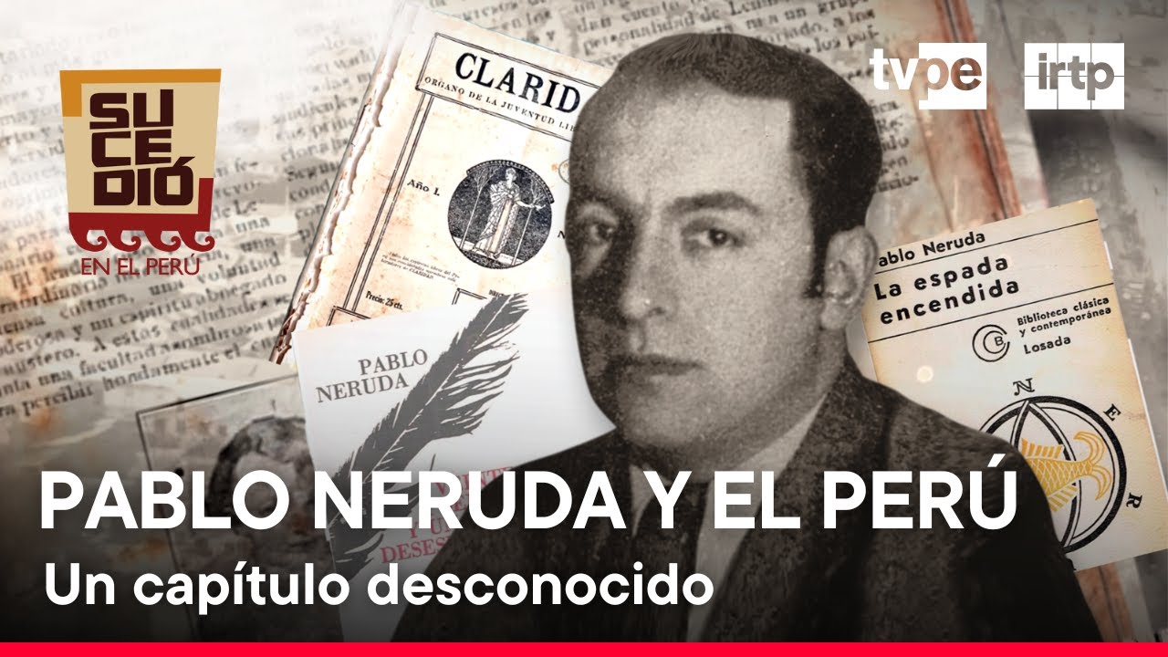 Sucedió en el Perú: Pablo Neruda y el Perú (04/05/2024) | TVPerú