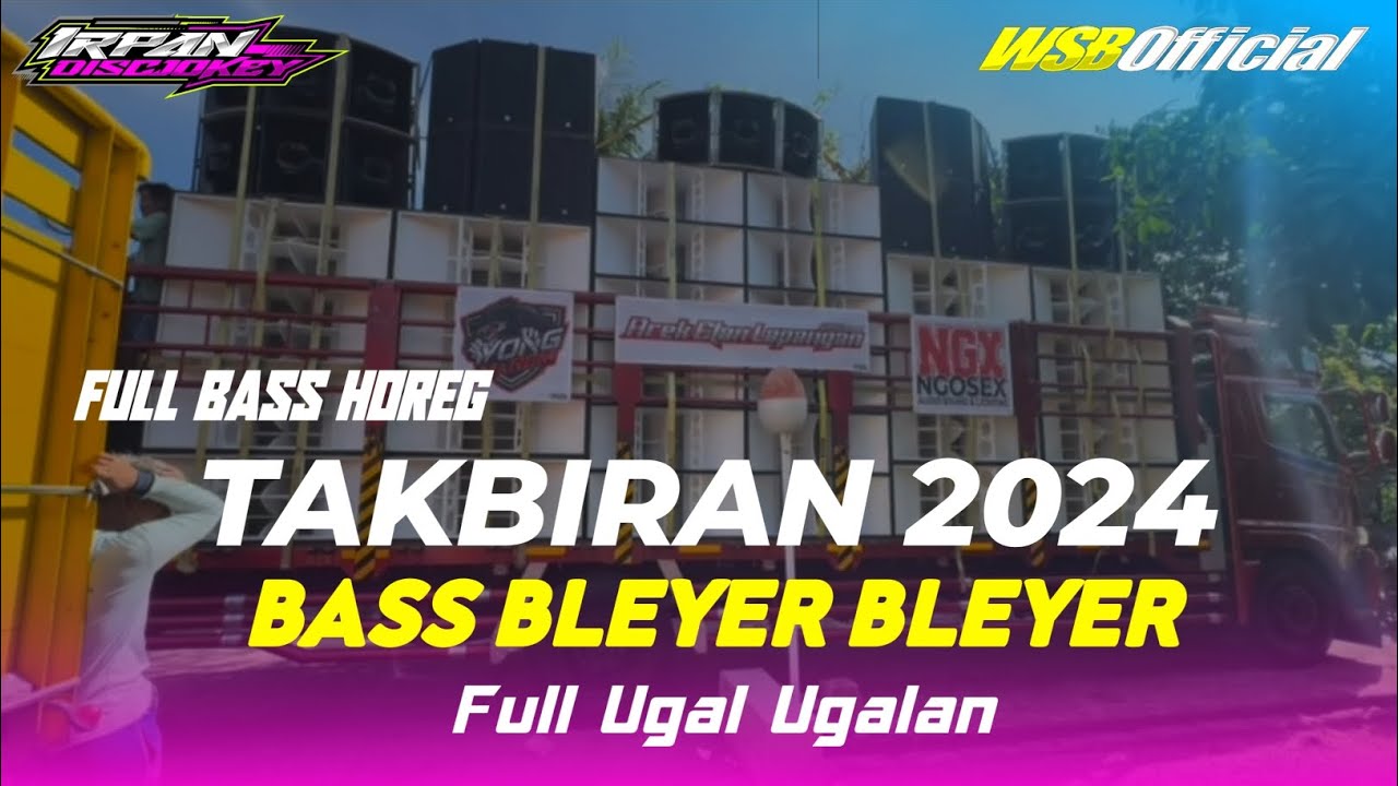 DJ TERBARU BASS BLEYER TAKBIRAN 2024 AMUNISI BATTEL SUMBERSEWU BASS UGAL UGALAN