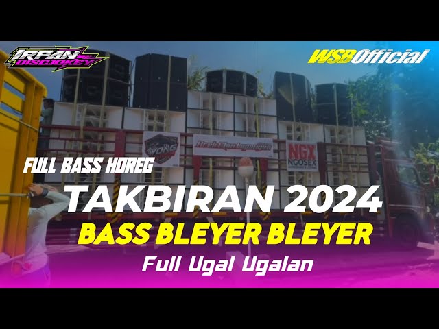 DJ TERBARU BASS BLEYER TAKBIRAN 2024 AMUNISI BATTEL SUMBERSEWU BASS UGAL UGALAN class=