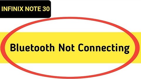 how to solve Bluetooth not connecting problem in infinix note 30, bluetooth connecting problem