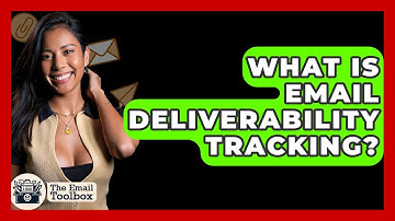 What Is Email Deliverability Tracking? - TheEmailToolbox.com