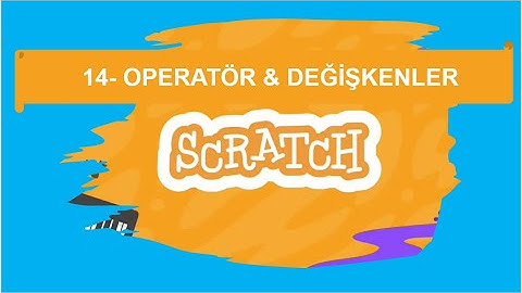 14- Scratch  Operatör ve Değişkenler Kategorisindeki Kod Bloklarını Tanıyalım