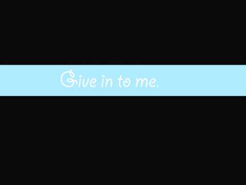 Video Give In To Me