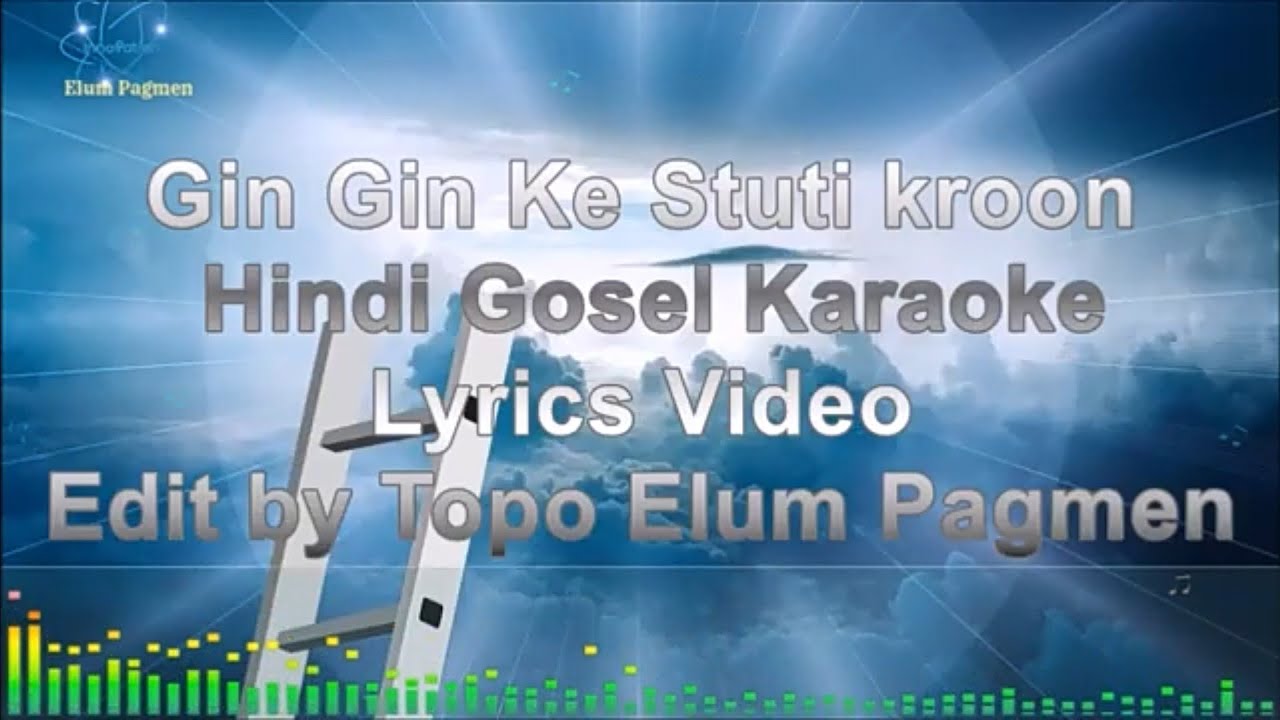 GIN GIN KE STUTI KAROON HINDI GOSPEL KARAOKE LYRICS VIDEO/ EDIT BY ELUM