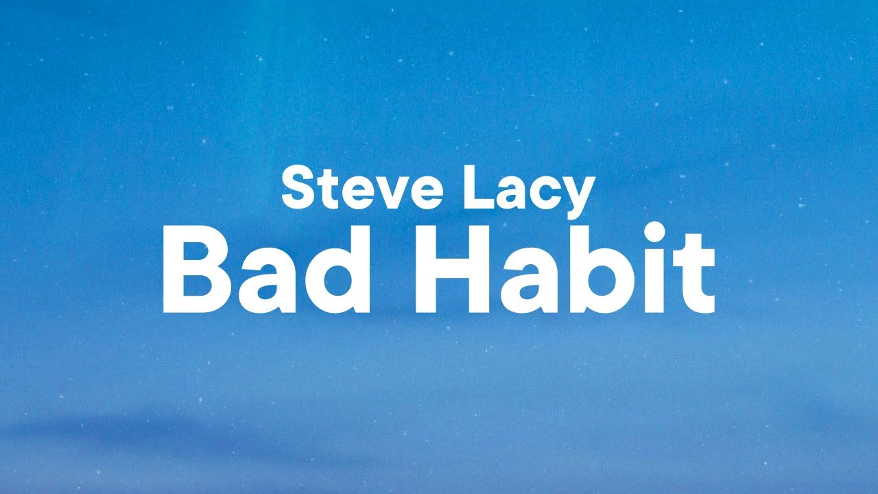 Steve Lacy - Bad Habit (Lyrics) - YouTube