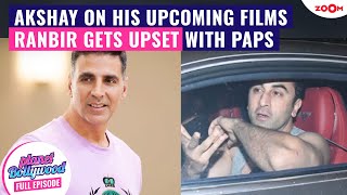 Akshay Kumar’s SHOCKING comment on his upcoming comedy films | Ranbir Kapoor gets ANGRY on paps