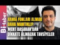 Hangi fonlar almak daha mantkl mert baarandan dikkate alnacak tavsiyeler  bihaber