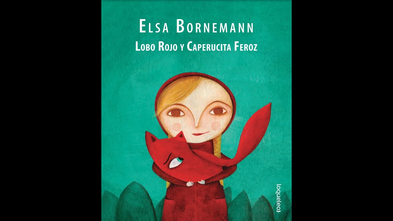 LOBO ROJO Y CAPERUCITA FEROZ- ELSA BORNEMANN - YouTube