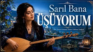 Sarıl Bana Üşüyorum| Anatolian Folk