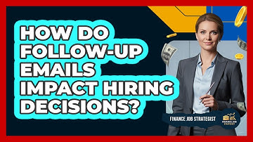 How Do Follow-Up Emails Impact Hiring Decisions?