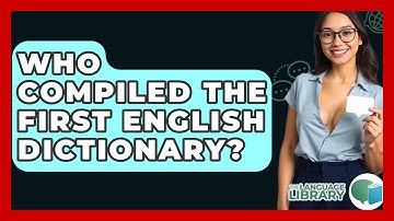 Who Compiled The First English Dictionary? - The Language Library