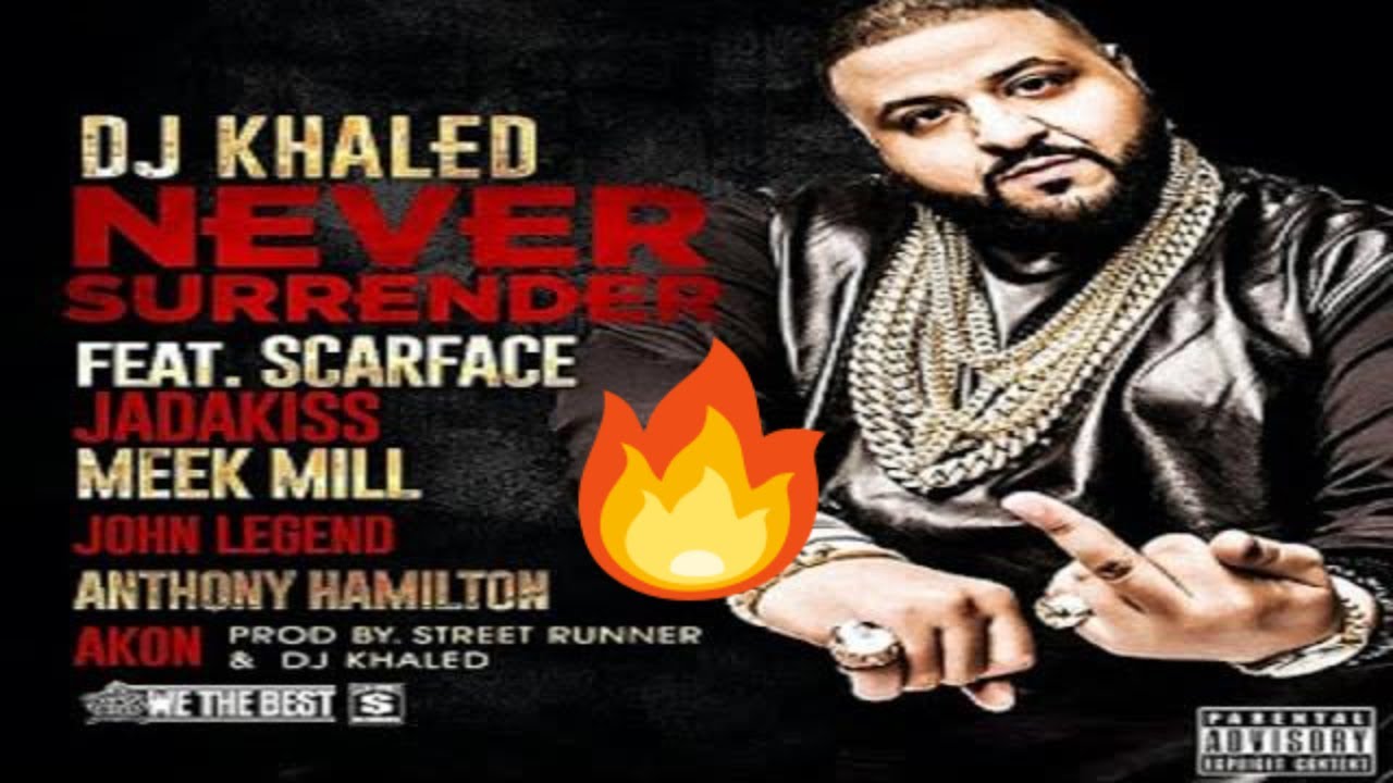 DJ Khaled - Never Surrender Lyrics (ft. Akon, Anthony, Jadakiss, John Legend, Meek Mill & Scarface )