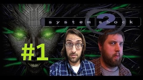 System Shock 2 #1 - Getting Started