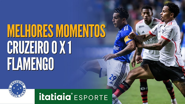 CONFIRA OS MELHORES MOMENTOS DE CRUZEIRO 0 X 1 FLAMENGO
