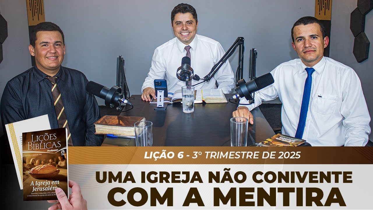 EBD | 6° LIÇÃO: “UMA IGREJA NÃO CONIVENTE COM A MENTIRA” | 3° TRIMESTRE DE 2025