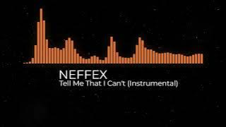 Tell Me That I Can't (Instrumental) - NEFFEX