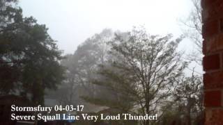 Severe Squall Line 04-03-17 Very Loud Thunder!